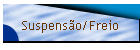 Suspensão/Freio
